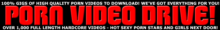 100% GIGS OF HIGH QUALITY VIDEOS TO DOWNLOAD!!! WE'VE GOT EVERYTHING FOR YOU!!!